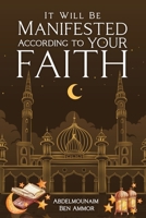 It Will Be Manifested According to Your Faith 1638711801 Book Cover
