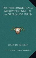 Des Nibelungen Saga Merovingienne De La Neerlande (1853) 1161054448 Book Cover