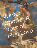 Winter Sparks: A Year of First Love: A Heartwarming Tale of Romance, Dreams, & Magical Beginnings B0H7KFR37D Book Cover
