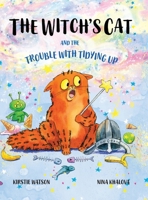 The Witch's Cat and The Trouble With Tidying Up 1914937260 Book Cover