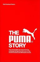 The Puma Story: The Remarkable Turnaround of an Endangered Species Into One of the World's Hottest Sportlifestyle Brands 1905736401 Book Cover