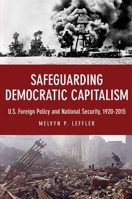 Safeguarding Democratic Capitalism: U.S. Foreign Policy and National Security, 1920-2015 0691196516 Book Cover