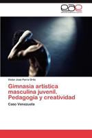 Gimnasia Artistica Masculina Juvenil. Pedagogia y Creatividad 3659029378 Book Cover