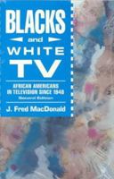 Blacks and White TV: African Americans in Television Since 1948 083041326X Book Cover