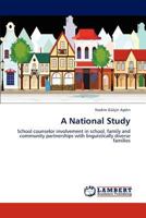 A National Study: School counselor involvement in school, family and community partnerships with linguistically diverse families 3845433957 Book Cover