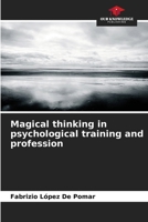 Magical thinking in psychological training and profession 6206636984 Book Cover
