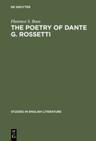 The Poetry of Dante G. Rossetti: A Critical Reading and Source Study (Studies in English literature ; v. 104) 9027934711 Book Cover