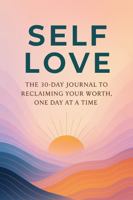 Self Love: The 30 Day Journal to Reclaiming Your Worth, One Day at a Time 1764116461 Book Cover