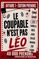 Le coupable n'est pas Léo - Affaire 1¦40 000 Suspects ¦17 Indices ¦1 Coupable: Saurez-vous retrouver le coupable ? (French Edition) B0H4RC78KK Book Cover