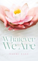 Whatever We Are 1685153321 Book Cover