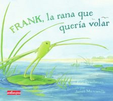 Frank, la rana que quería volar 8496708144 Book Cover