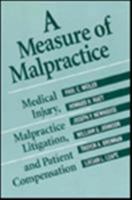 A Measure of Malpractice: Medical Injury, Malpractice Litigation, and Patient Compensation 0674558804 Book Cover