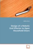 Design of a Robotic End Effector to Open Household Doors 3639086228 Book Cover