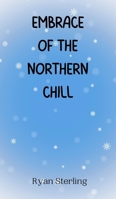 Embrace of the Northern Chill 9916944962 Book Cover