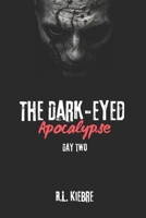 The Dark-Eyed Apocalypse: Day Two: A British zombie apocalypse survival horror/thriller (The Dark-Eyed Apocalypse: A Grimdark Zombie Survival Series) B0G3B64HMY Book Cover