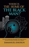 Where Is the Home of the Black Man? 1532075367 Book Cover