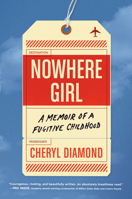 Nowhere Girl: A Memoir of a Fugitive Childhood 1643752510 Book Cover
