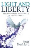 Light and Liberty: Redisoovering the Power of Deliverance 1909728632 Book Cover