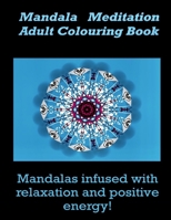 Mandala infused with relaxation and positive energy!: Mandala Meditation Adult Colouring Book B08M8DS1C2 Book Cover