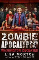 Zombie Apocalypse! Washington Deceased 0762454628 Book Cover
