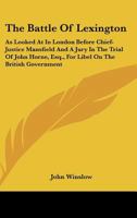 The Battle of Lexington as Looked at in London Before Chief-Justice Mansfield and a Jury in the Tria 1275077382 Book Cover