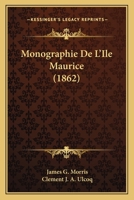 Monographie De L'Ile Maurice (1862) 1160197431 Book Cover