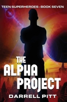 The Alpha Project (Teen Superheroes) 1923360507 Book Cover
