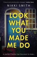 Look What You Made Me Do: The most emotional, gripping gut punch of a thriller this year! 1409193047 Book Cover