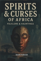 Spirits & Curses of Africa: Ghostly Folklore and Dark Supernatural Tales (African Horror Folklore Series – Volume 1-4) B0FR5BPTXQ Book Cover