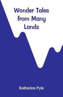 Wonder Tales from Many Lands 1511548711 Book Cover