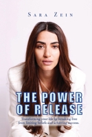 The Power Of Release: Transforming your life by breaking free from limiting beliefs and achieving success 919886050X Book Cover