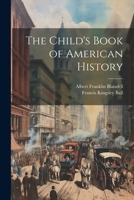 The Child's Book of American History 1021421278 Book Cover