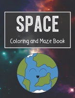 Space Coloring and Maze Book: Simple Activity Book for Kids (Planets, Stars, Rocket, Astronauts) B084QD6B1K Book Cover