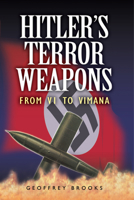 HITLER'S TERROR WEAPONS: From Doodlebug to Nuclear Warheads 1399013394 Book Cover