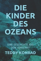 Die Kinder Des Ozeans: Eine Geschichte Aus Dem Vorschiff B085RTL8MY Book Cover