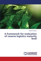 A framework for evaluation of reverse logistics maturity level 6139823307 Book Cover