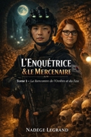 L'Enquêtrice et le Mercenaire: TOME 1: La Rencontre de l'Ombre et du Feu (French Edition) B0GJYJRTWB Book Cover