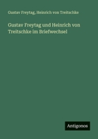 Gustav Freytag Und Heinrich Von Treitschke Im Briefwechsel 3563955441 Book Cover