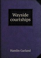 Wayside Courtships 1421896478 Book Cover