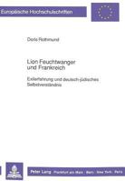 Lion Feuchtwanger Und Frankreich: Exilerfahrung Und Deutsch-Juedisches Selbstverstaendnis 3631430841 Book Cover