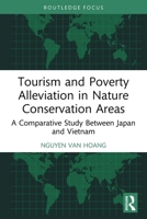 Tourism and Poverty Alleviation in Nature Conservation Areas: A Comparative Study Between Japan and Vietnam 1032804130 Book Cover