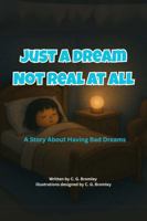 Just A Dream Not Real At All: A Story About Having Bad Dreams (Soft Steps for Little Feet) B0FDQW8QNR Book Cover