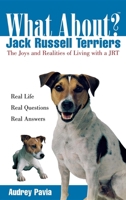 What About Jack Russell Terriers?: The Joys and Realities of Living with a JRT 0764540890 Book Cover