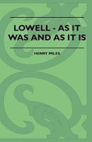 Lowell, As It Was, And As It Is 0405047142 Book Cover