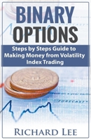 Options Binaires: Étapes par étapes guide pour gagner de l'argent à partir du trading l'indice de Volatilite. 1724486438 Book Cover
