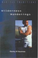Wilderness Wanderings: Probing Twentieth-Century Theology and Philosophy (Radical Traditions, Theology in a Post-Critical Key Series) 0813333482 Book Cover