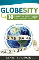 Globesity: 10 Things You Didn't Know Were Making You Fat 146211296X Book Cover