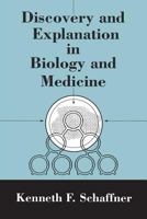 Discovery and Explanation in Biology and Medicine (Science and Its Conceptual Foundations series) 0226735923 Book Cover