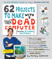 62 Projects to Make with a Dead Computer: 0761152431 Book Cover