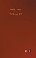 The Jungle Girl 1523989912 Book Cover